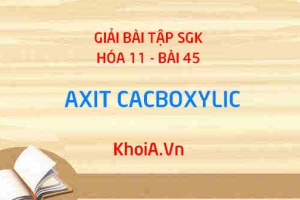 Bài tập Axit Cacboxylic: Giải bài tập 1, 2, 3, 4, 5, 6, 7 trang 210 SGK Hóa 11 bài 45